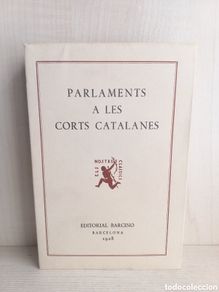 Livres anciens: Parlaments a les Corts Catalanes. Barcino, col-lecció els nostres classics, 1928. Catalán.